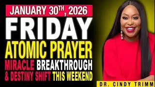 30 JAN 2026 FRIDAY ⚡️ ATOMIC PRAYER: MIRACLE BREAKTHROUGH & DESTINY SHIFT THIS WEEKEND