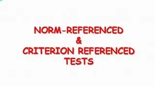 Norm Referenced Test and Criterion Referenced Test
