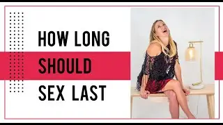 How Long should Sex Last