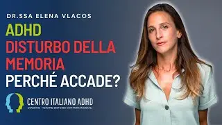 ADHD DISTURBO DELLA MEMORIA perch&eacute; accade?