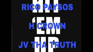 Rico Paysos x H Crown x JV tha Truth- Hit em Up