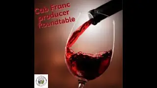 Cab Franc Day Celebration; Producer Round Table