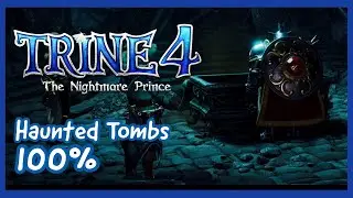 TRINE 4 - Haunted Tombs - 100% Walkthrough Gameplay {PS4 PRO}