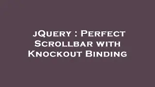 jQuery : Perfect Scrollbar with Knockout Binding