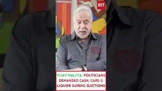 Vijay Mallya: Politicians Demanded #Cash, Cars & Liquor During #elections #vijaymallya