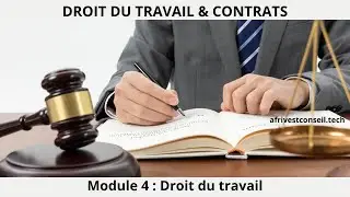 DROIT DES AFFAIRES & CONTRATS Module 4 : Le droit du travail