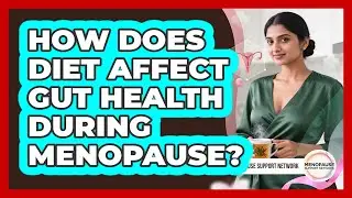 How Does Diet Affect Gut Health During Menopause?
