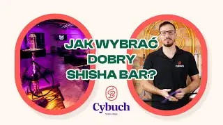 Jak wybrać dobry shisha bar? | cybuchshisha.pl |