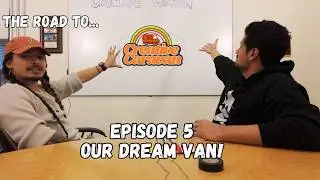 Ep. 5 - OUR DREAM VAN!