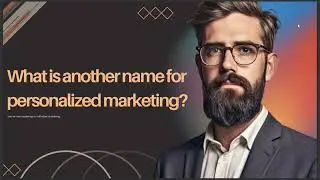 WHAT IS ANOTHER NAME FOR PERSONALIZED MARKETING