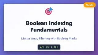 NumPy Boolean Indexing Tutorial - Filter Arrays with Boolean Masks for Beginners