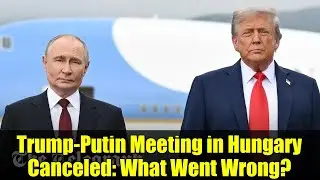 Trump-Putin Meeting in Hungary Canceled: What Went Wrong? | US-Russia Relations Explained