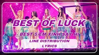 BEST OF LUCK &ndash; Best 5 Em Xinh Say Hi | Line Distribution + Color Coded Lyrics