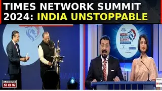 Times Now Summit 2024: 'India Unstoppable' Gathers Leaders for Future Course