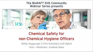 Chemical Safety for Non-Chemical Hygiene Officers &ndash; BioRAFT EHS Community Connection Webinar #36