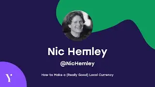 Nic Hemley - How to Make a (Really Good) Local Currency (DotYork 2018)