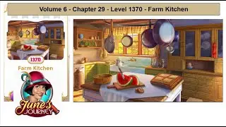 June's Journey - Volume 6 - Chapter 29 - Level 1370 - Farm Kitchen (Complete Gameplay, in order)