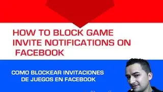 How to block Facebook game invites. English and Espa&ntilde;ol