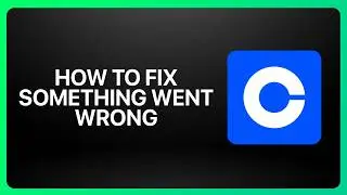 How To Fix Something Went Wrong On Coinbase 2026! Tutorial