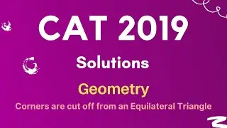CAT 2019 Question Paper | Geometry | Corners are cut off from an equilateral triangle