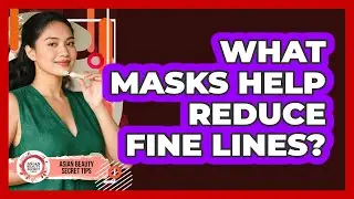 What masks help reduce fine lines?