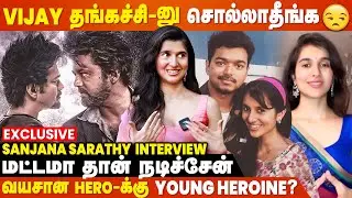 Thuppaki படத்துல நடிச்ச பொண்ணு- னு சொல்லும்போது கஷ்டமா இருக்கு - Sanjana Sarathy Exclusive Interview