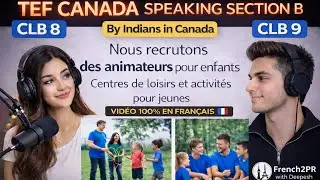 CLB 8🔥(Indian) Level&mdash;Repeated TEF topic (Animateur des jeunes) TEF Canada Speaking Section B (Human)
