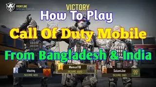 How To Play Call Of Duty Mobile From Bangladesh & India