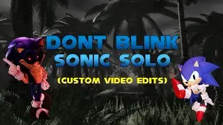 Dont Blink - a Sonic Fan Made SOLO