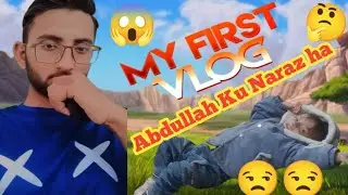 My first vlog mery bety Abdullah k sath