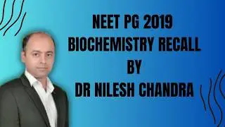 NEET PG 2019 Biochemistry Recall Questions Discussion by Dr Nilesh Chandra | DocTutorials