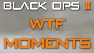 Black Ops 2 WTF Moments! - Black Ops 2 Clips