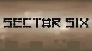 Sector Six - Official Alpha Trailer (obsolete)