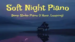 🌙  Soft Night Piano &mdash; Deep Sleep Piano (1 Hour, Looping)