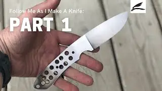 Follow Me As I Make A Knife - Part 1
