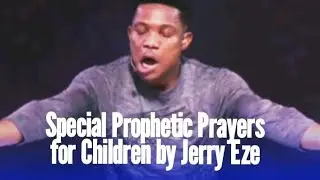 Special Prophetic Prayers for Children by Jerry Eze