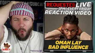 Omah Lay - Bad Influence | #REQUESTEDLIVE REACTION & ANALYSIS VIDEO // CUBREACTS