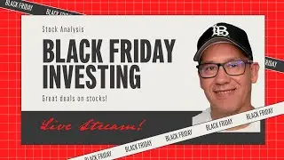 Black Friday Stock Investing - Live Stream Analysis to Find the Best Deals