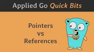 Applied Go Quick Bits 003: Pointers vs References