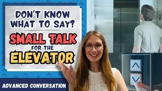 Improve your small talk! Advanced English in the elevator.