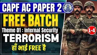 L 04 : Capf AC 2026 Paper 2 Foundation Batch | Topic : Terrorism | Theme : Internal Security