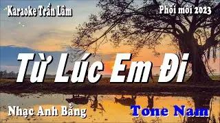 Karaoke - TỪ LÚC EM ĐI Tone Nam | Trần Lâm