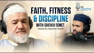 Faith, Fitness & Discipline: From Al-Azhar to America | Sheikh Ismet | SL 1 Abdullah Quadri