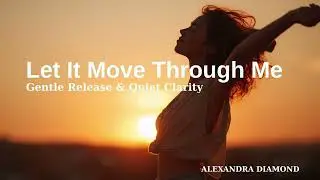 Let It Move Through Me - Gentle Release & Clarity - Soft Indie Song for Grounding & Slow Presence