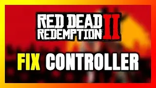 How to FIX Red Dead Redemption 2 Controller/Gamepad Not Working on PC