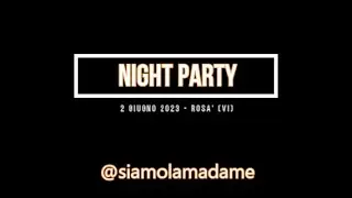 NIGHT PARTY siamolamadame  - 02 giugno 2023 @ Rosà (VI)