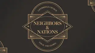 Neighbors & Nations - Neighbor Who? - Week #2 - Nate Korpi