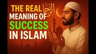 The Real Meaning of Success in Islam.