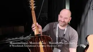 Luthier Interview - Maxmonte Guitars | Woodstock Invitational Luthiers Showcase 2017