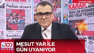 #CANLI l Mesut Yar ile Gün Uyanıyor l 12 Ocak 2026